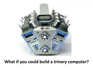 What if you could build a trinary computer?