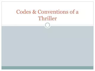 Codes &amp; Conventions of a Thriller