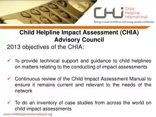 Child Helpline Impact Assessment (CHIA) Advisory Council 2013 objectives of the CHIA: