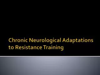 Chronic Neurological Adaptations to Resistance Training