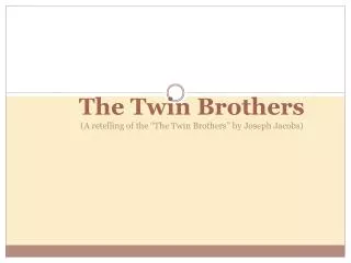 The Twin Brothers (A retelling of the “The Twin Brothers” by Joseph Jacobs )