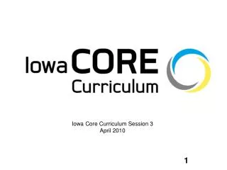 Iowa Core Curriculum Session 3 April 2010