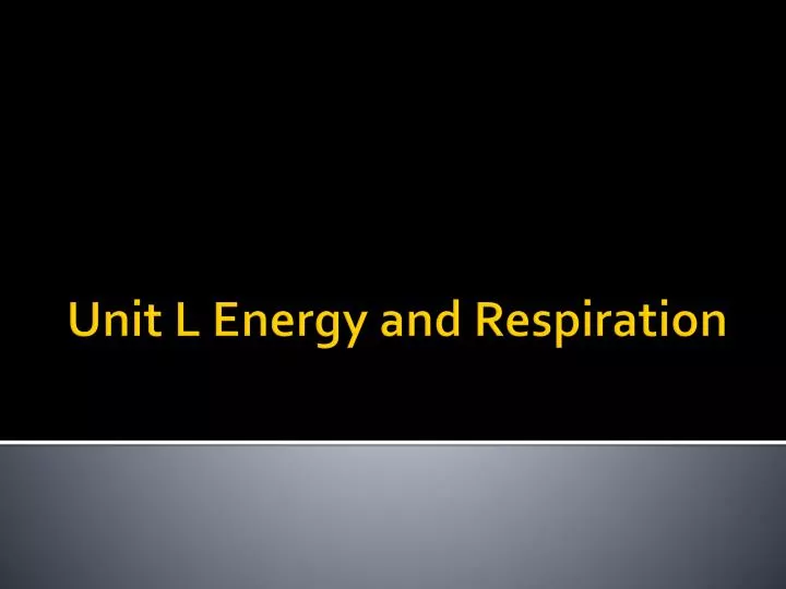 unit l energy and respiration