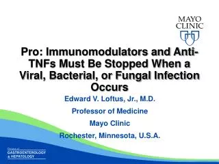 Edward V. Loftus, Jr., M.D. Professor of Medicine Mayo Clinic Rochester, Minnesota, U.S.A.