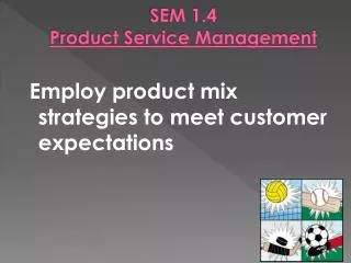 SEM 1.4 Product Service Management