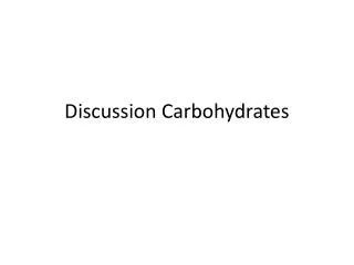 Discussion Carbohydrates