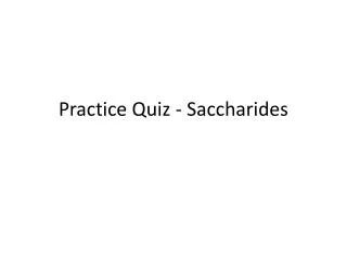 Practice Quiz - Saccharides