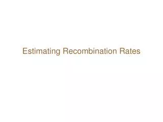 Estimating Recombination Rates