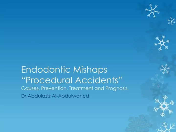 endodontic mishaps procedural accidents causes prevention treatment and prognosis