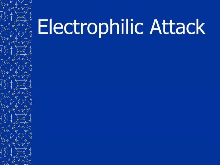 electrophilic attack