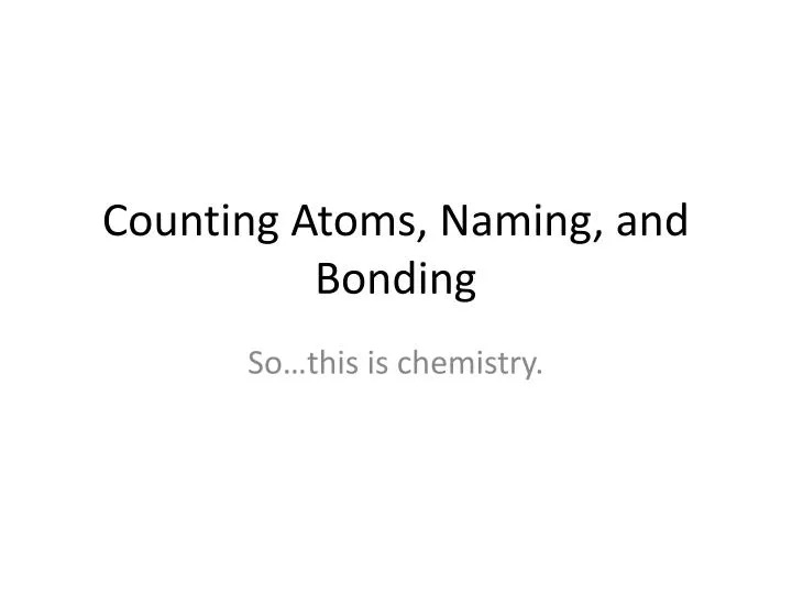 counting atoms naming and bonding