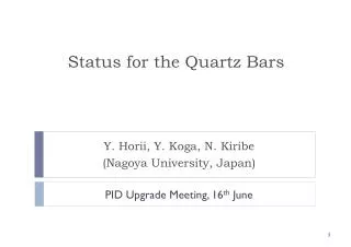 Status for the Q uartz Bars