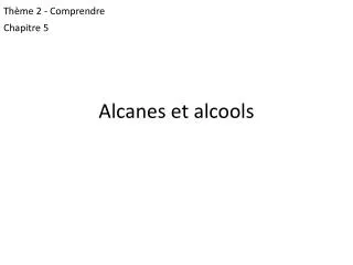 Alcanes et alcools