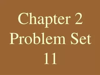 Chapter 2 Problem Set 11