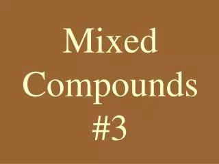 Mixed Compounds #3