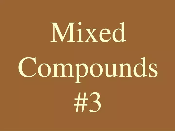 mixed compounds 3