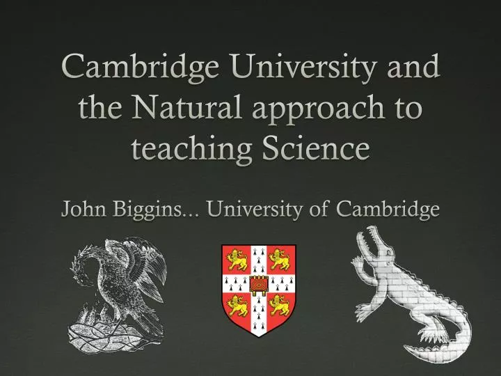 cambridge university and the natural approach to teaching science