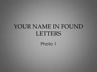 YOUR NAME IN FOUND LETTERS