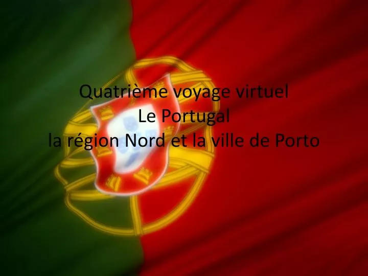 quatri me voyage virtuel le portugal la r gion nord et la ville de porto