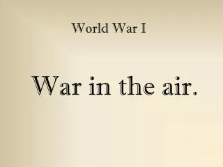 War in the air.