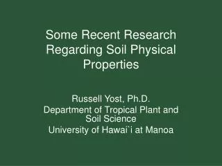Some Recent Research Regarding Soil Physical Properties