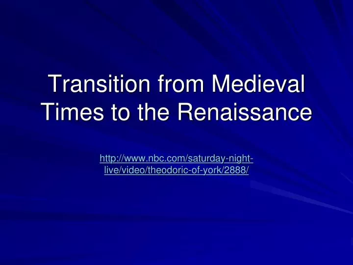 transition from medieval times to the renaissance