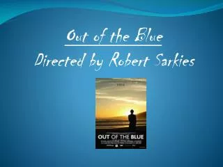 Out of the Blue Directed by Robert Sarkies