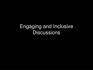 Engaging and Inclusive Discussions