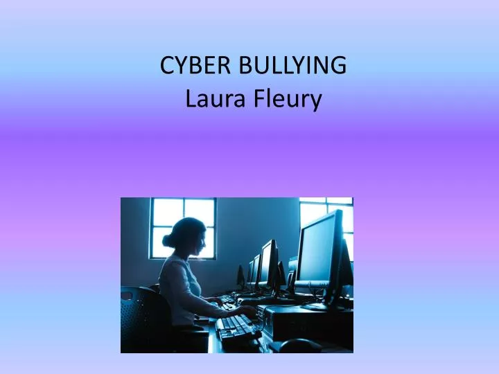 cyber bullying laura fleury