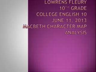 lowrens fleury 10 th grade college english 10 june 11 2013 macbeth character map analysis