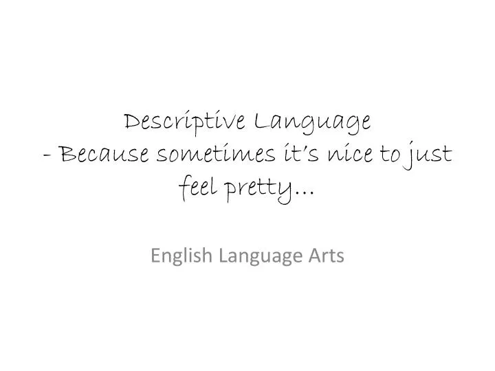 descriptive language because sometimes it s nice to just feel pretty