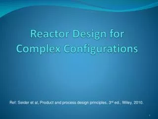 Reactor Design for Complex Configurations