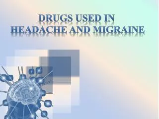 DRUGS USED IN HEADACHE AND MIGRAINE