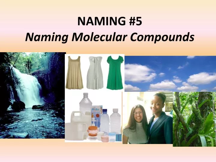 naming 5 naming molecular compounds