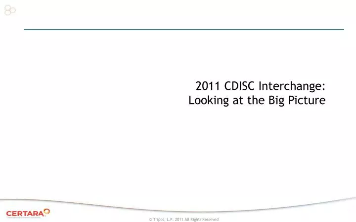 2011 cdisc interchange looking at the big picture