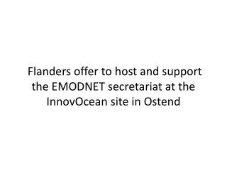 Flanders offer to host and support the EMODNET secretariat at the InnovOcean site in Ostend