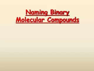 naming binary molecular compounds