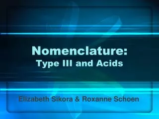 Nomenclature: Type III and Acids