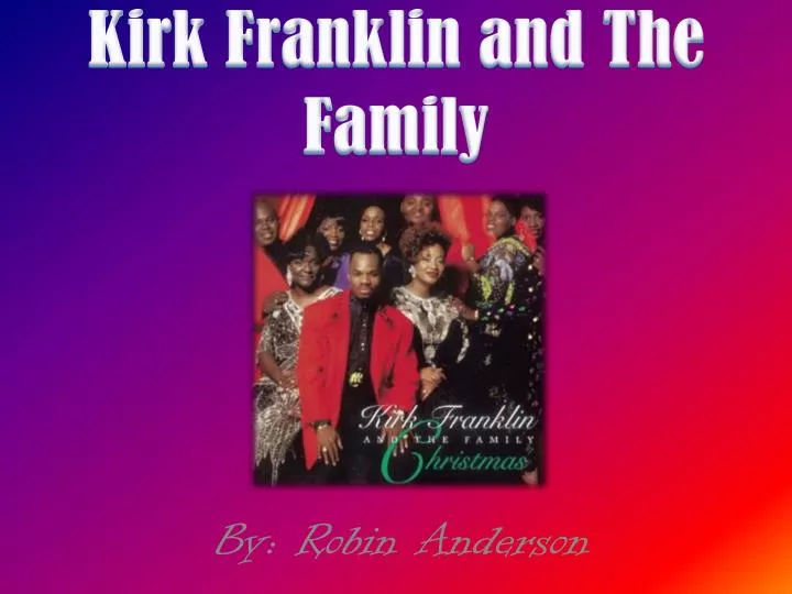 kirk franklin and the family