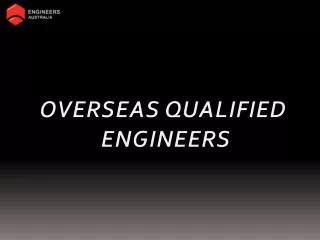 OVERSEAS QUALIFIED ENGINEERS
