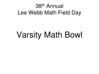 38 th Annual Lee Webb Math Field Day