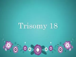Trisomy 18