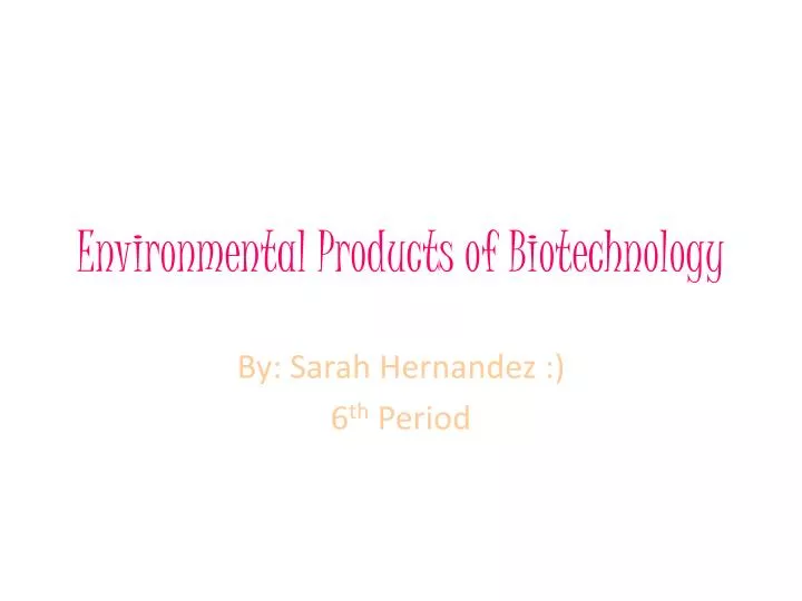 environmental products of biotechnology