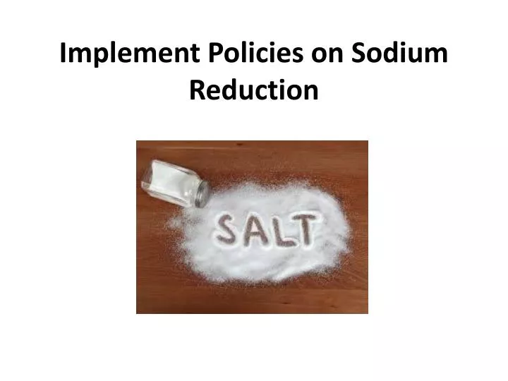 implement policies on sodium reduction