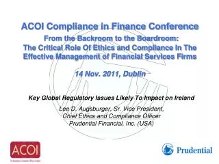 Key Global Regulatory Issues Likely To Impact on Ireland Lee D. Augsburger , Sr. Vice President,