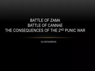 BATTLE OF ZAMA BATTLE OF CANNAE THE CONSEQUENCES OF THE 2 ND PUNIC WAR