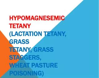 HYPOMAGNESEMIC TETANY (LACTATION TETANY, GRASS TETANY, GRASS STAGGERS, WHEAT PASTURE POISONING)