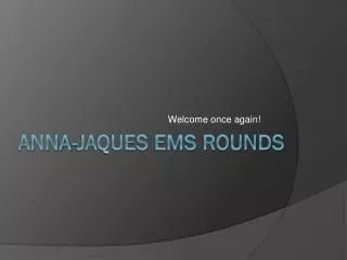 Anna- jaques ems rounds