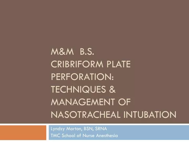 m m b s cribriform plate perforation techniques management of nasotracheal intubation