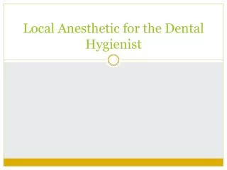 Local Anesthetic for the Dental Hygienist